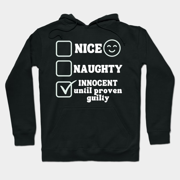 Nice Naughty Innocent Until Proven Guilty Hoodie by Annabelhut